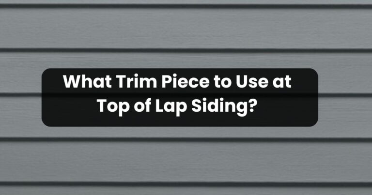 What Trim Piece to Use at Top of Lap Siding?